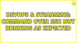 DevOps & SysAdmins: Command over SSH not running as expected (2 Solutions!!)