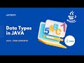 Data Types in JAVA  |  Basics of JAVA  | JAVA Core Concepts