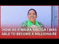 Becoming a millionaire as a mama mboga happened because of these secrets- Mrs Maingi