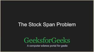 The Stock Span Problem | GeeksforGeeks