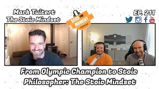 Mark Tuitert - From Olympic Champion to Stoic Philosopher: The Stoic Mindset | STM Podcast #211