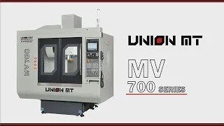 Vertical Machining Center｜MV 700 VMC｜Union MT