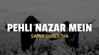 Samir Shrestha - Pehli Nazar Mein | Cover | Lyrics