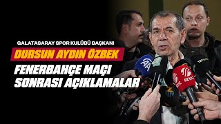 🔴 Galatasaray Spor Kulübü Başkanı Dursun Aydın Özbek, Fenerbahçe maçı sonrası açıklamalarda bulundu