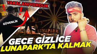 GECE GİZLİCE LUNAPARK'TA KALMAK! 😱 (YAKALANIYORDUK) | Burak Şentürk