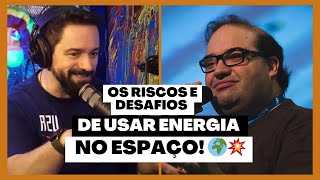 Os Riscos e Desafios de Usar Energia Nuclear no Espaço – Sérgio Sacani no Inteligência Ltda