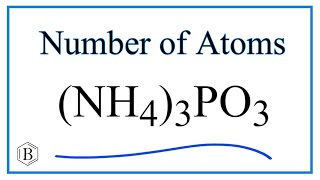 How to Find the Number of Atoms in (NH4)3PO3     (Ammonium phosphite)
