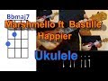 Marshmello ft Bastille Happier Ukulele Cover