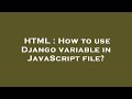 HTML : How to use Django variable in JavaScript file?