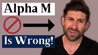 Alpha M Is WRONG:  Do These Traits Really Make A Man MASCULINE?