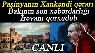 Paşinyanın Xankəndi qərarı - Bakının son xəbərdarlığı İrəvanı qorxudub