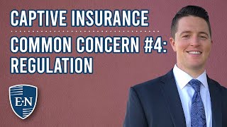 Common Concern #4: Regulation - Captive Insurance