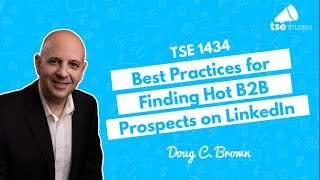 Best Practices for Finding Hot B2B Prospects on LinkedIn | Doug C. Brown