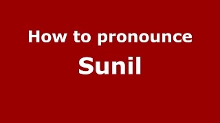 How to pronounce Sunil (Kannada/Karnataka, India) - PronounceNames.com