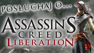 Assassin's Creed: Liberation w skrócie - Usiądź wygodnie i posłuchaj...