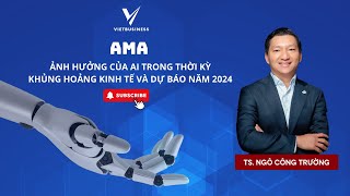 AMA ẢNH HƯỞNG CỦA AI TRONG THỜI KỲ KHỦNG HOẢNG | TS. NGÔ CÔNG TRƯỜNG | XPERTPRO.AI | VIETBUSINESS