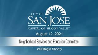 AUG 12, 2021 | Neighborhood Services & Education Committee
