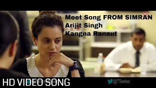 Meet Video Song | Arijit Singh | Simran | Kangana Ranaut | Sachin Jigar |