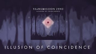 Transmission Zero - Illusion of Coincidence [Audio]