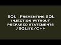 SQL : Preventing SQL injection without prepared statements/SQLite/C++