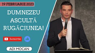 Adi Mocan - Dumnezeu ascultă rugăciunea! | PREDICĂ 2023