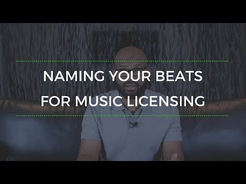 Naming Your Beats For Music Licensing Naming Your Beats For Music Licensing