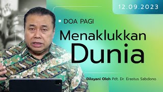 MENAKLUKKAN DUNIA | Doa Pagi | Pdt. Dr. Erastus Sabdono | 12  September 2023 | 05.00 WIB