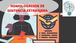 HOMOLOGACIÓN DE SENTENCIA EXTRANJERA