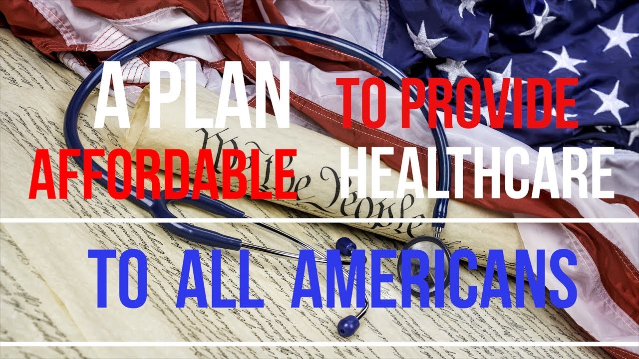 A Plan To Provide Affordable Healthcare To All Americans - YouTube