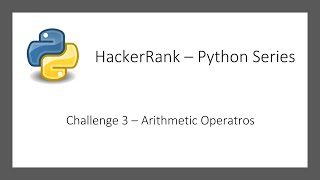 HackerRank Python Series - Challenge 3 - Arithmetic Operators
