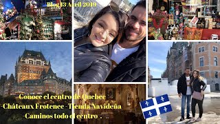 Conoce El Centro de Quebec 2019 - Châteaux Frontenac - Caminamos todo el viejo quebec