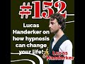 152 lucas handwerker on how hypnosis can change your life