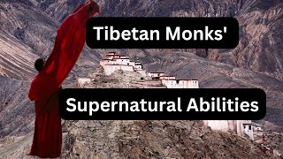 The Mystery of Tibetan Monks' Paranormal Abilities: Unparalleled Skills and Secrets of Practice
