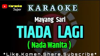 Tiada Lagi - Mayang Sari ( KARAOKE ) Nada Wanita