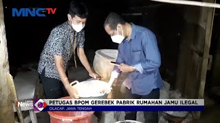 Petugas BPOM Gerebek Pabrik Rumahan Jamu Ilegal di Cilacap #LintasiNewsMalam 25/02