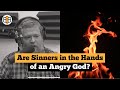 Are Sinners in the Hands of an Angry God?