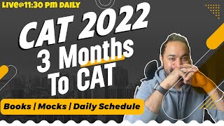 CAT 2022 - 3 Months To CAT | Books | Mocks | Daily Schedule