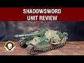 Unit Review: Shadowsword - 10th Edition Index