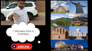 7 Wonders Of The World | 7 Wonders Smart Park At Chatrapur | Ganjam | Location Updated