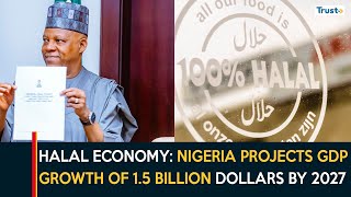 Penetrating Halal Economy: Nigeria Projects GDP Growth of 1.5 Billion Dollars By 2027