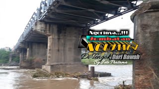 NGERINYA JEMBATAN NGUJANG 1|TULUNG AGUNG 2021| DI TENGOK DARI BAWAH | INDONESIAKU ‎@JETE PRATAMA