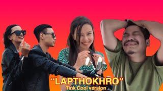 Lapthokhro ‘Tink cool “ version