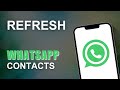 How To Refresh WhatsApp Contacts