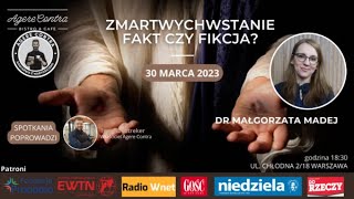 Zmartwychwstanie – fakt czy fikcja? – dr Małgorzata Madej