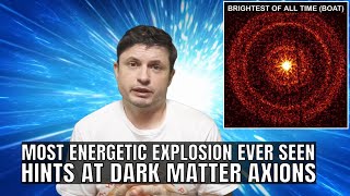 Most Powerful Explosion Humanity Has Ever Seen Hints at Dark Matter Particles