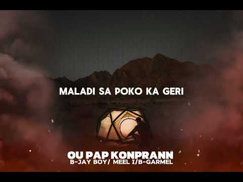 OU PAP KONPRANN B-JAY BOY/MEEL I /B-GARMEL LYRICS VIDEO #bgarmel - YouTube