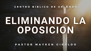 Eliminando La Oposicion | Pastor Mayken Giraldo | Centro Biblico de Orlando