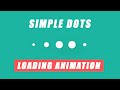 Simple Dots Animation Loader using HTML and CSS