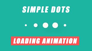 Simple Dots Animation Loader using HTML and CSS