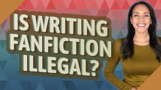 Is writing fanfiction illegal?